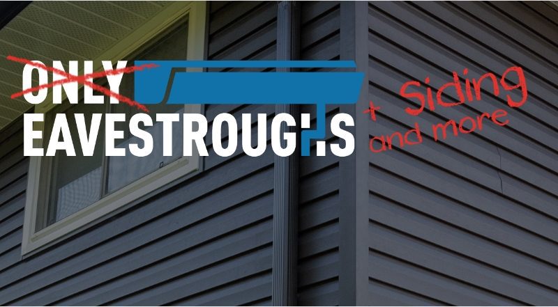 Only Eavestroughs + siding and more