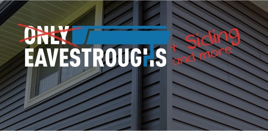 Only Eavestroughs + siding and more